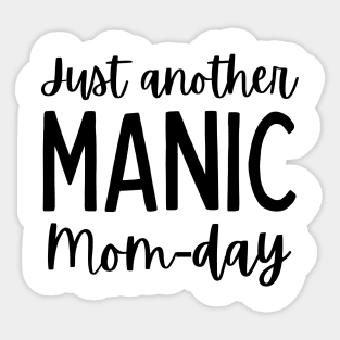 Just Another Manic Mom-Day. Funny Mom Saying. Sticker